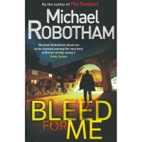 Bleed For Me By Michael Robotham