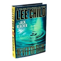 Never Go Back - Lee Child - A Jack Reacher Novel