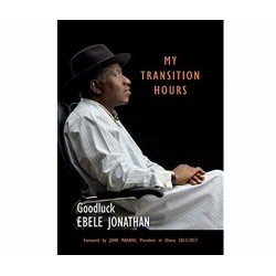 MY TRANSITION HOURS - Goodluck Ebele Jonathan