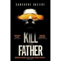 Kill The Father By Sandrone Dazieri